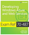 Exam Ref 70-487 Developing Windows Azure and Web Services (McSd)