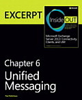 Unified Messaging Excerpt from Microsoft Exchange Server 2013 Inside Out