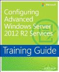 Training Guide Configuring Advanced Windows Server 2012 R2 Services