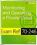 Exam Ref 70-246: Monitoring and Operating a Private Cloud