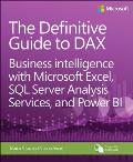 Definitive Guide to DAX Business intelligence with Microsoft Excel SQL Server Analysis Services & Power BI