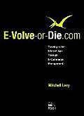 E Volve Or Die.com Thriving in the Internet Age Through E Commerce Management
