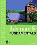 3ds Max 5 Fundamentals [With CDROM]