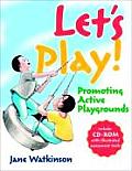 Let's Play!: Promoting Active Playgrounds [With CDROM]