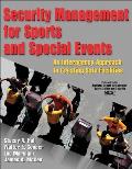 Security Management For Sports & Special Events An Interagency Approach To Creating Safe Facilities