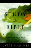 How to Study the Bible: Practical Advice for Receiving Light from God's Word