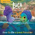 How to Be a Land Monster Disney Pixar Luca