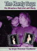 The Hardy Boyz: Pro Wrestlers Matt and Jeff Hardy (Pro Wrestlers)