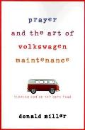 Prayer & The Art Of Volkswagen Maintenance