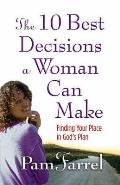 10 Best Decisions a Woman Can Make Finding Your Place in Gods Plan