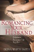 Romancing Your Husband Enjoying a Passionate Life Together