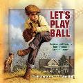 Lets Play Ball Legends & Lessons from Americas Favorite Pastime