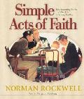 Simple Acts of Faith Heartwarming Stories of One Life Touching Another