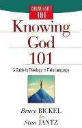 Knowing God 101 A Guide to Theology in Plain Language