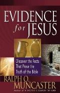 Evidence for Jesus Discover the Facts That Prove the Truth of the Bible