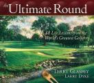 Ultimate Round 18 Life Lessons from the Worlds Greatest Golfers