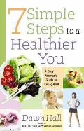 7 Simple Steps To A Healthier You