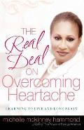 Real Deal on Overcoming Heartache Learning to Live & Love Again