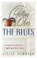 Getting Over The Blues A Womans Guide To Fight