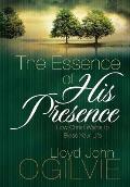 Essence of His Presence How Christ Wants to Bless Your Life