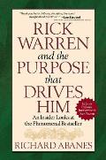 Rick Warren & the Purpose That Drives Him an Insider Looks at the Phenomenal Bestseller