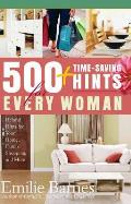500 Time-Saving Hints for Every Woman: Helpful Tips for Your Home, Family, Shopping, and More