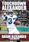 Touchdown Alexander My Story of Faith Football & Pursuing the Dream
