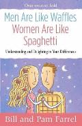 Men Are Like Waffles Women Are Like Spaghetti Understanding & Delighting in Your Differences