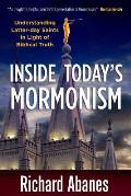 Inside Todays Mormonism Understanding Latter Day Saints in Light of Biblical Truth
