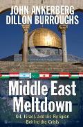 Middle East Meltdown Oil Israel & the Religion Behind the Crisis