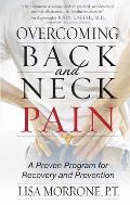 Overcoming Back & Neck Pain A Proven Program for Recovery & Prevention