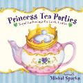 Princess Tea Parties Royal Gatherings for Little Ladies
