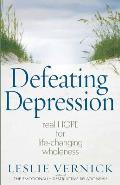 Defeating Depression Real Hope for Life Changing Wholeness