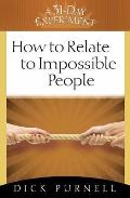 How To Relate To Impossible People