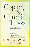 Coping with Chronic Illness: *Neck and Back Pain *Migraines *Arthritis *Fibromyalgia*chronic Fatigue *And Other Invisible Illnesses