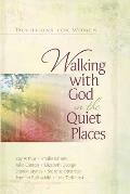 Walking with God in the Quiet Places Devotions for Women