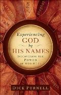 Experiencing God by His Names: Discovering the Power of Who He Is