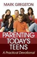 Parenting Todays Teens A Practical Devotional