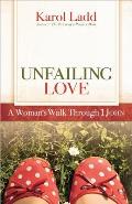 Unfailing Love A Womans Walk Through 1 John