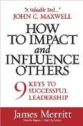 How to Impact & Influence Others 9 Keys to Successful Leadership
