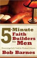 5 Minute Faith Builders for Men Discovering Gods Tools for Wisdom & Success