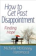 How to Get Past Disappointment Finding Hope