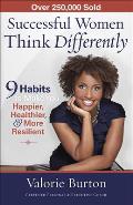 Successful Women Think Differently 9 Habits to Make You Happier Healthier & More Resilient