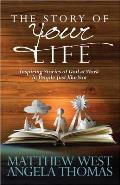 Story of Your Life: Inspiring Stories of God at Work in People Just Like You