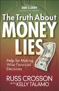Truth about Money Lies Biblical Help for Making Wise Financial Choices