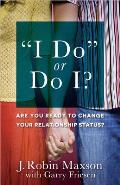 I Do or Do I Are You Ready to Change Your Relationship Status