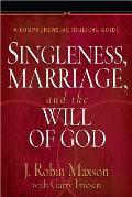 Singleness Marriage & the Will of God A Comprehensive Biblical Guide