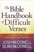Bible Handbook of Difficult Verses A Complete Book By Book Guide to Answering the Tough Questions