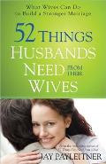 52 Things Husbands Need from Their Wives What Wives Can Do to Build a Stronger Marriage