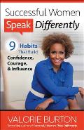 Successful Women Speak Differently 9 Habits That Build Confidence Courage & Influence